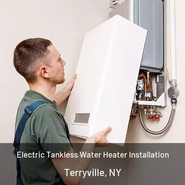  Electric Tankless Water Heater Installation Terryville, NY